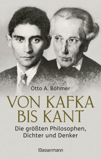 Von Kafka bis Kant. Die größten Philosophen, Dichter und Denker - Otto A. Böhmer - E-Book