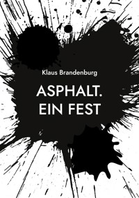 Asphalt. Ein Fest - Klaus Brandenburg - E-Book