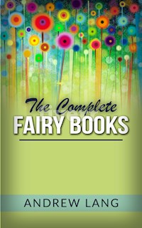 The complete Fairy books - Andrew Lang - E-Book