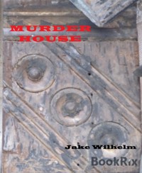 Murder House - Jacob Wilhelm - kostenlos E-Book
