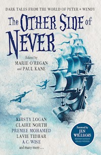 The Other Side of Never: Dark Tales from the World of Peter & Wendy - A.J. Elwood - E-Book