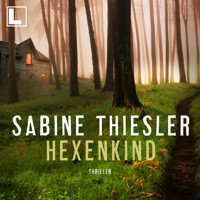 Hexenkind (ungekürzt) - Sabine Thiesler - Hörbuch