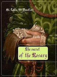 The Secret of the Rosary - St. Louis De Montfort - E-Book
