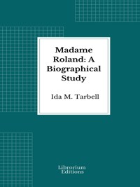 Madame Roland: A Biographical Study - Ida M. Tarbell - E-Book