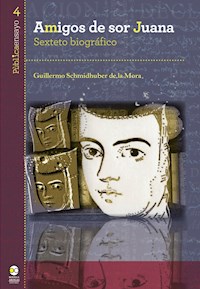 Amigos de sor Juana - Guillermo Schmidhuber de la Mora - E-Book