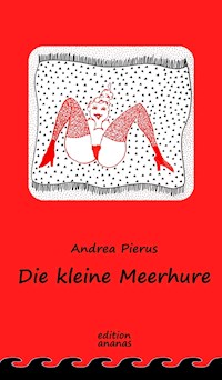 Die kleine Meerhure - Andrea Pierus - E-Book