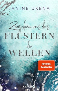 Zwischen uns das Flüstern der Wellen - Janine Ukena - E-Book