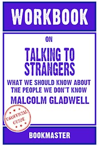 Workbook on Talking to Strangers: What We Should Know About the People We Don't Know by Malcolm Gladwell | Discussions Made Easy - BookMaster BookMaster - E-Book