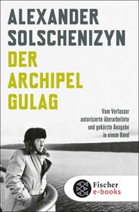 Der Archipel GULAG - Alexander Solschenizyn - E-Book