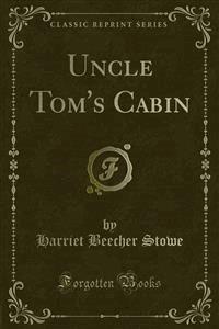 Uncle Tom's Cabin - Harriet Beecher-Stowe - E-Book