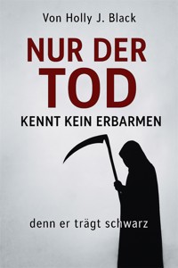 Nur der Tod kennt kein Erbarmen - Holly J. Black - E-Book