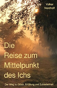 Die Reise zum Mittelpunkt des Ichs - Volker Nordhoff - E-Book