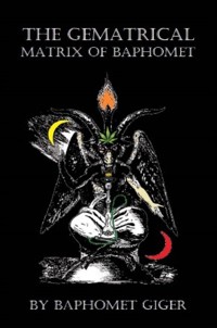 The Gematrical Matrix of Baphomet - Baphomet Giger - E-Book