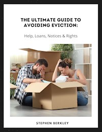 The Ultimate Guide to Avoiding Eviction: Help, Loans, Notices & Rights - Stephen Berkley - E-Book
