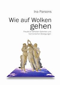 Wie auf Wolken gehen - Ina Parsons - E-Book