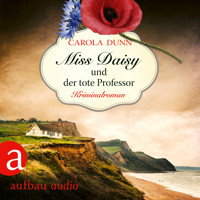 Miss Daisy und der tote Professor - Miss Daisy ermittelt, Band 7 (Ungekürzt) - Carola Dunn - Hörbuch