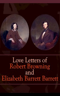 Love Letters of Robert Browning and Elizabeth Barrett Barrett - Robert Browning - E-Book