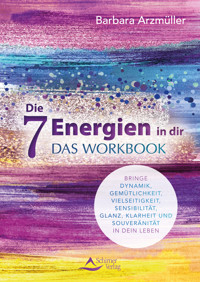 Die 7 Energien in dir – das Workbook - Barbara Arzmüller - E-Book