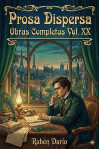 Prosa Dispersa / Obras Completas Vol. XX - Darío Rubén - E-Book