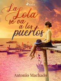 La Lola se va a los puertos - Antonio Machado - E-Book