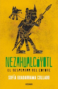 Nezahualcóyotl - Sofía Guadarrama Collado - E-Book