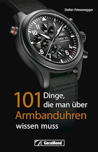 101 Dinge, die man über Armbanduhren wissen muss - Stefan Friesenegger - E-Book