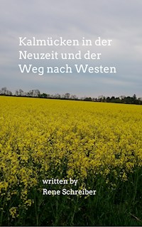 Kalmücken in der Neuzeit und der Weg nach Westen - Rene Schreiber - E-Book