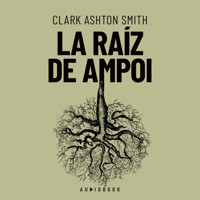 La raiz de Ampol - Clark Ashton Smith - Hörbuch