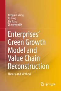 Enterprises’ Green Growth Model and Value Chain Reconstruction - Nengmin Wang - E-Book