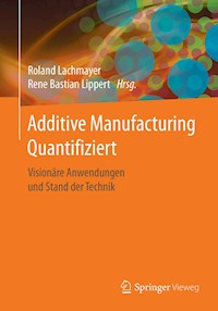 Additive Manufacturing Quantifiziert -  - E-Book