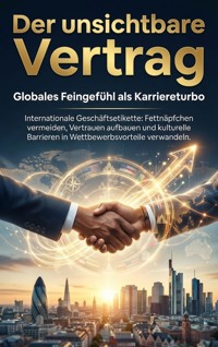Der unsichtbare Vertrag: Globales Feingefühl als Karriereturbo - Anna-Lena Müller - E-Book