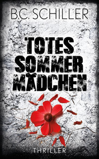 Totes Sommermädchen - Thriller - B.C. Schiller - E-Book