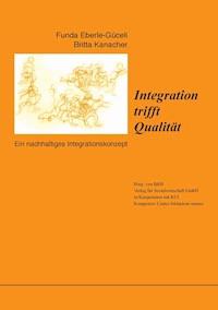 Integration trifft Qualität - Funda Eberle-Güceli - E-Book