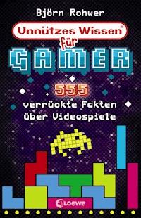 Unnützes Wissen für Gamer - Björn Rohwer - E-Book