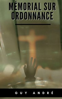 Mémorial sur Ordonnance - Guy André - E-Book