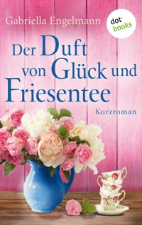 Der Duft von Glück und Friesentee - Glücksglitzern: Vierter Roman - Gabriella Engelmann - E-Book