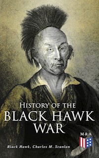 History of the Black Hawk War - Black Hawk - E-Book