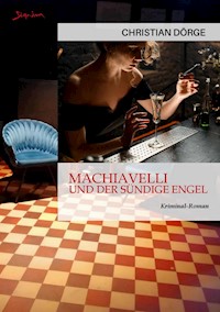 MACHIAVELLI UND DER SÜNDIGE ENGEL - Christian Dörge - E-Book