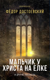 Мальчик у Христа на елке и другие рассказы - Фёдор Достоевский - E-Book