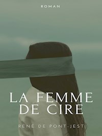 La Femme de cire - René de Pont-Jest - E-Book