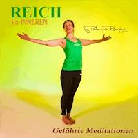 Reich im Inneren (Geführte Meditationen) - Patricia Römpke - Hörbuch