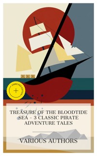 Treasure of the Bloodtide Sea - 3 Classic Pirate Adventure Tales - Nicholas Carter - E-Book