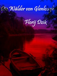 Die Wälder von Glenlough - Florij Dzik - E-Book