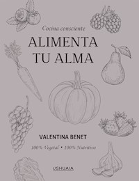 Alimenta tu alma - Valentina Benet - E-Book