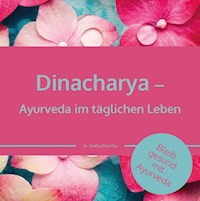 Dinacharya – Ayurveda im täglichen Leben - Dr. Smitha Devi Chandran - E-Book