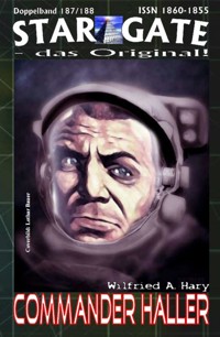 STAR GATE 187-188: Commander Haller - Wilfried A. Hary - E-Book