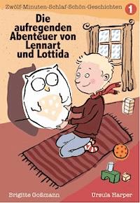 Die aufregenden Abenteuer von Lennart und Lottida Band 1 - Brigitte Goßmann - E-Book