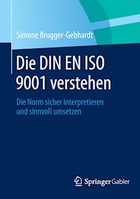 Die DIN EN ISO 9001 verstehen - Simone Brugger-Gebhardt - E-Book