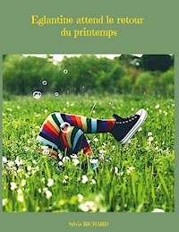 Eglantine attend le retour du printemps - Sylvia Richard - E-Book