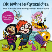 Die Nährstoffgeschichte. Begeistert Kinder für gemüsiale Superkräfte - Das Hörspiel zum Kinderbuch. Für Kinder von 5 bis 10 Jahren. Ernährungskunde & Gesundheitserziehung: spielerisch entdecken (ungekürzt) - Maren Bucec - Hörbuch